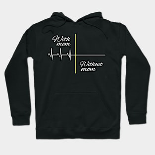 Without mom I am dead mom lover Hoodie